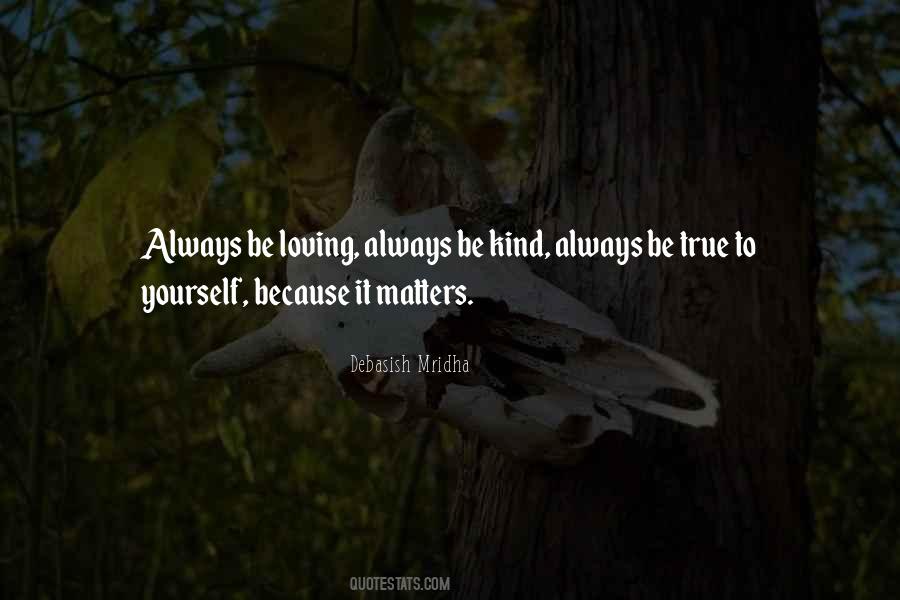 Always Be True To Yourself Quotes #1197039
