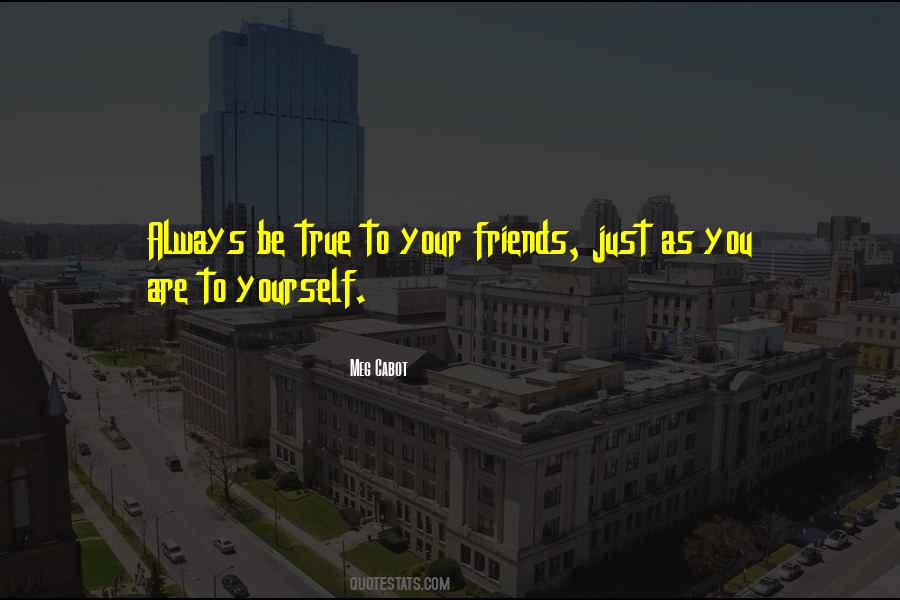 Always Be True To Yourself Quotes #1484940