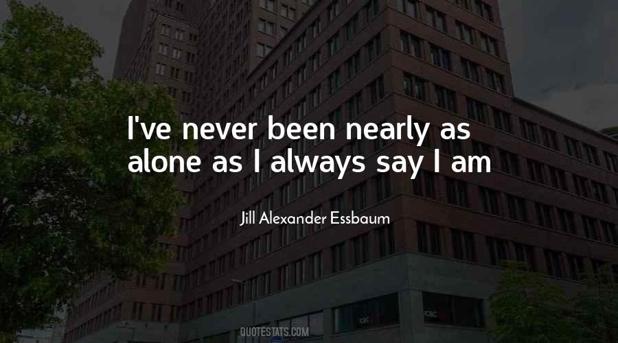 Always Been Alone Quotes #1534407