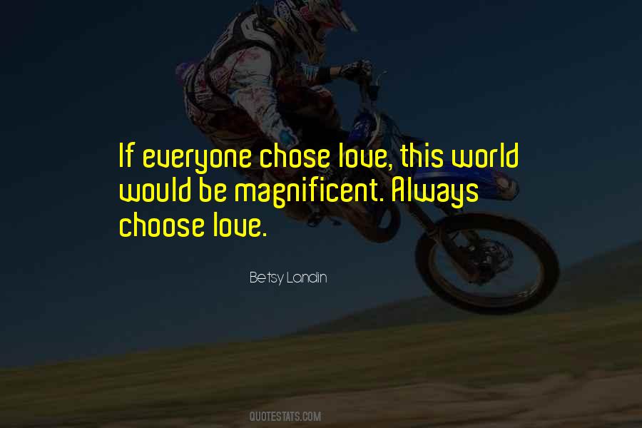 Always Choose Love Quotes #1745875
