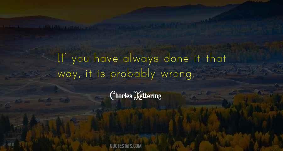 Always Done It That Way Quotes #1837322
