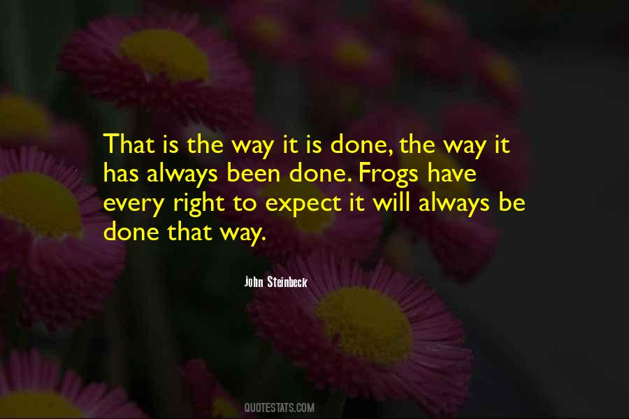 Always Done It That Way Quotes #268388