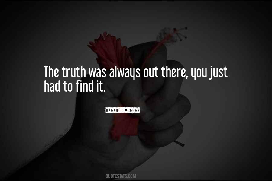 Always Find Out The Truth Quotes #702593
