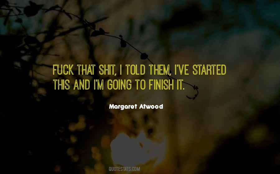 Always Finish What You Started Quotes #807534