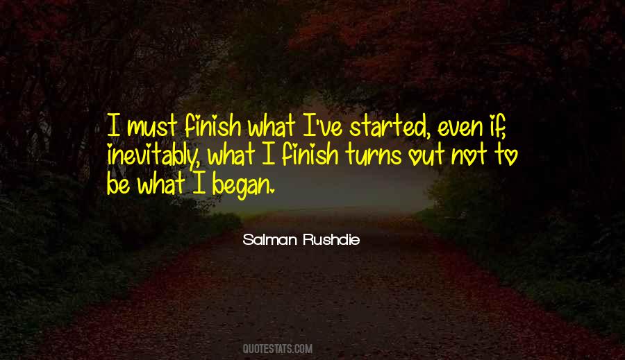 Always Finish What You Started Quotes #997274