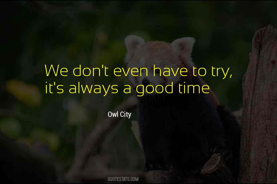 Always Have A Good Time Quotes #1175665