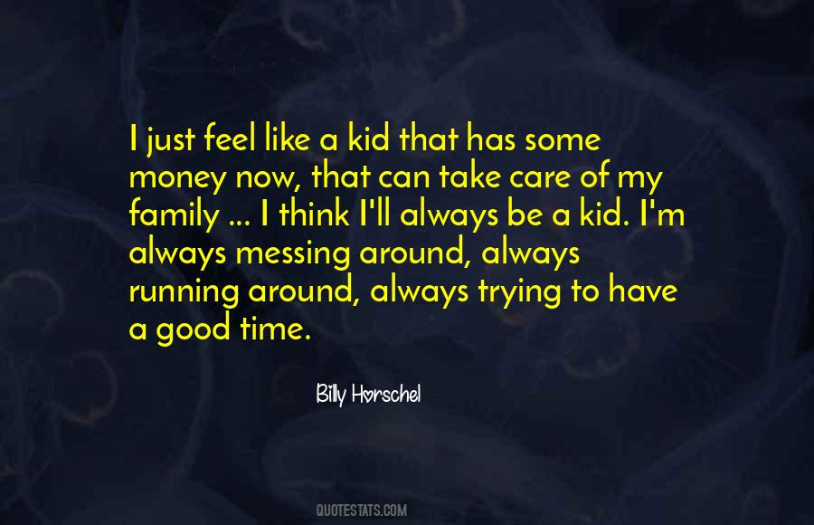 Always Have A Good Time Quotes #1322117