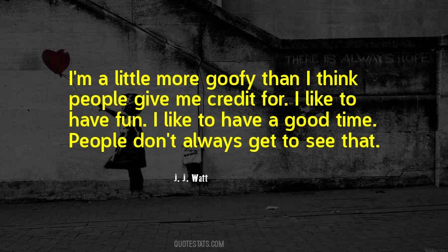 Always Have A Good Time Quotes #1373523