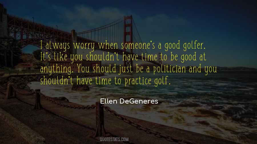 Always Have A Good Time Quotes #1531505