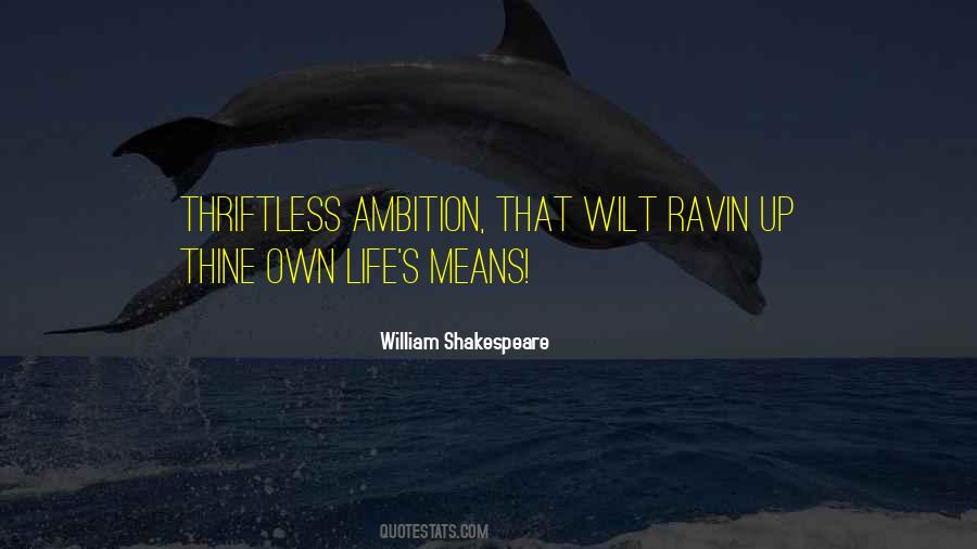 Thriftless Ambition Quotes #431263