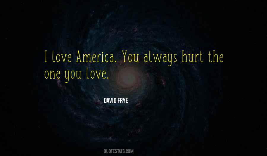 Always Hurt The One You Love Quotes #977363