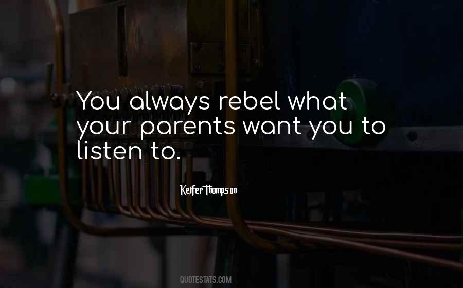 Always Listen To Your Parents Quotes #1187208
