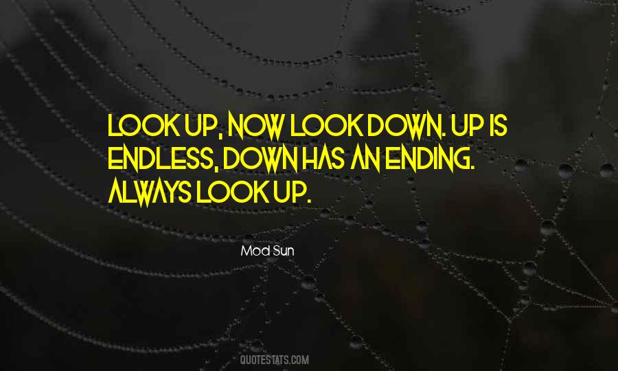 Always Look Down Quotes #1149894