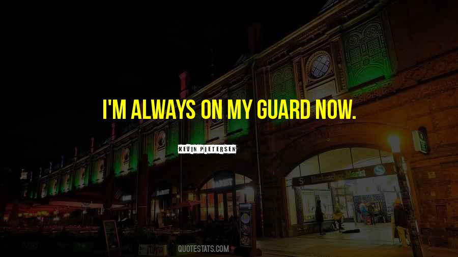 Always On Guard Quotes #605105