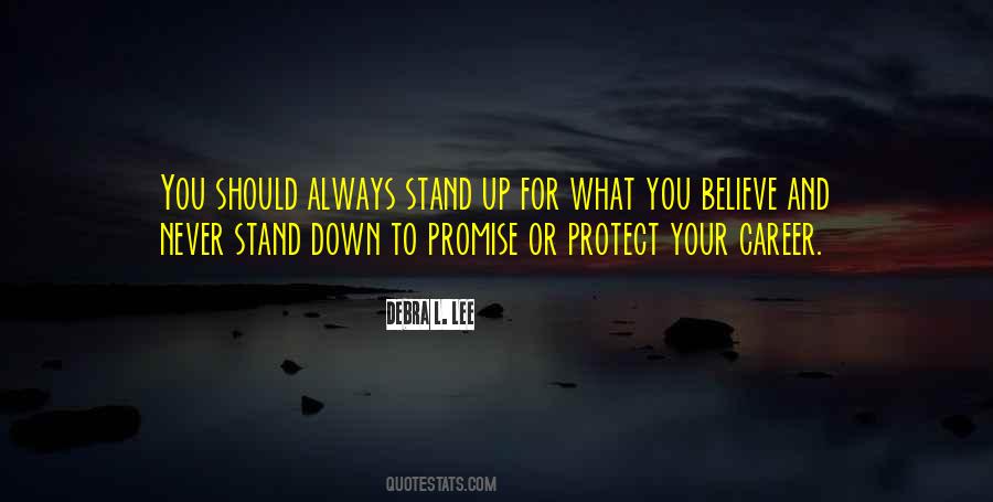 Always Stand Up For What You Believe In Quotes #1017726