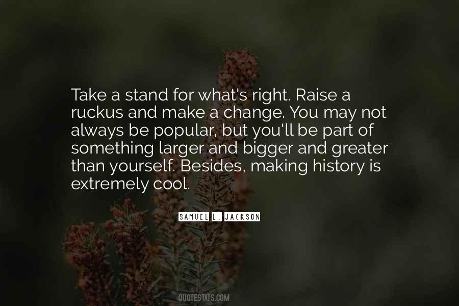 Always Stand Up For What's Right Quotes #1650286