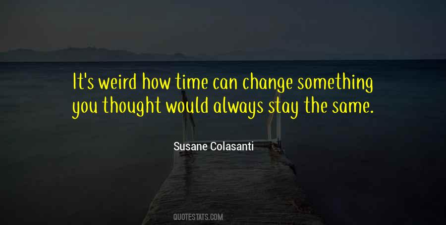 Always Stay The Same Quotes #397500