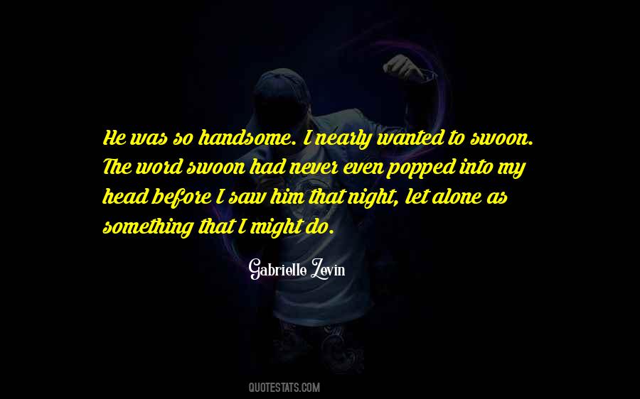 Quotes About My Handsome #1120964