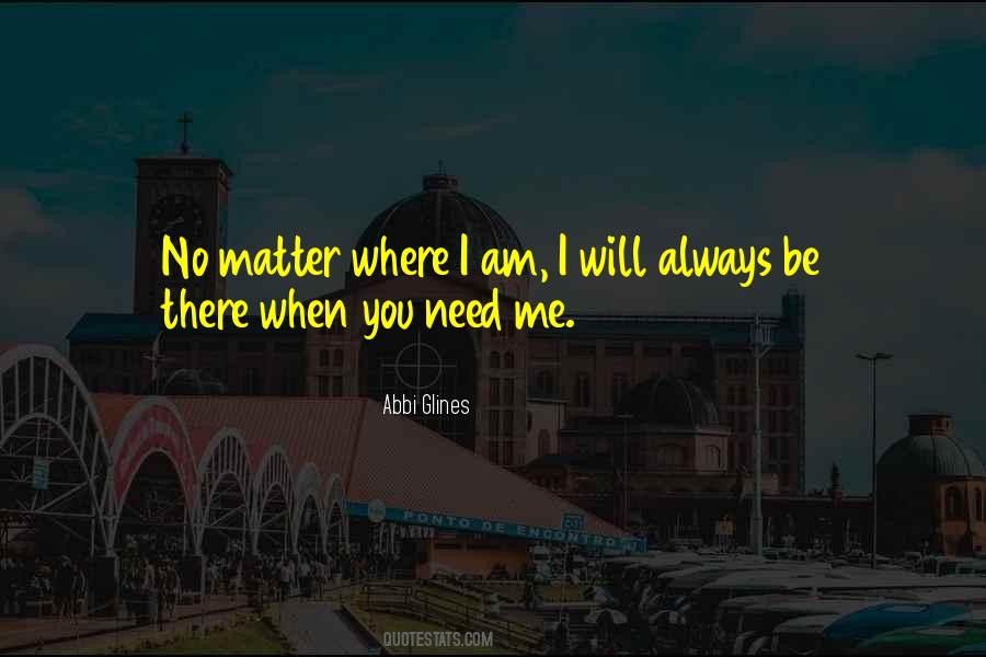 Always There When I Need You Quotes #332975