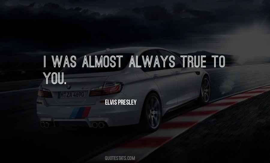 Always True To You Quotes #676305