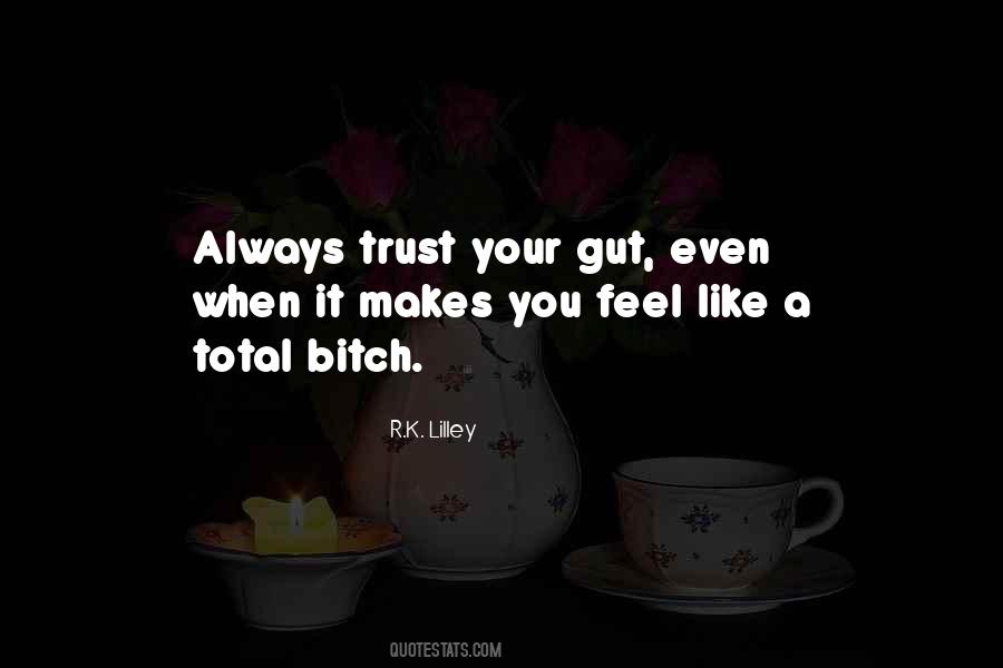 Always Trust Your Gut Quotes #1652054