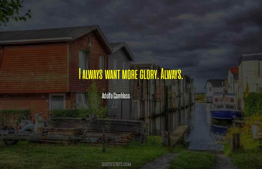 Always Want More Quotes #1410965