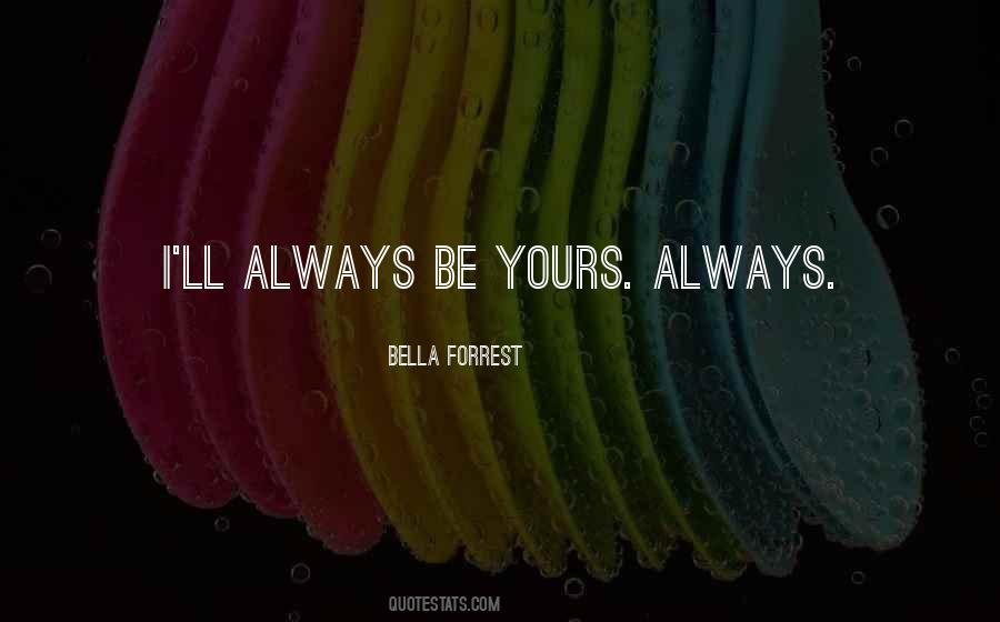 Always Yours Quotes #593675