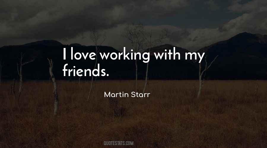 Quotes About My Friends I Love #190852