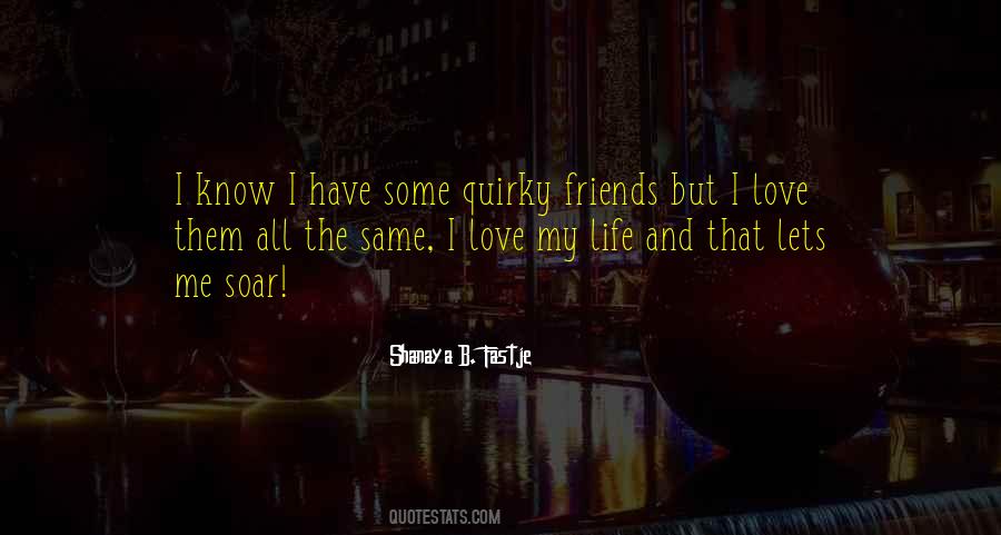 Quotes About My Friends I Love #294771
