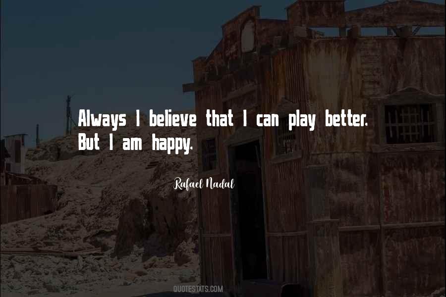 Am Always Happy Quotes #371272