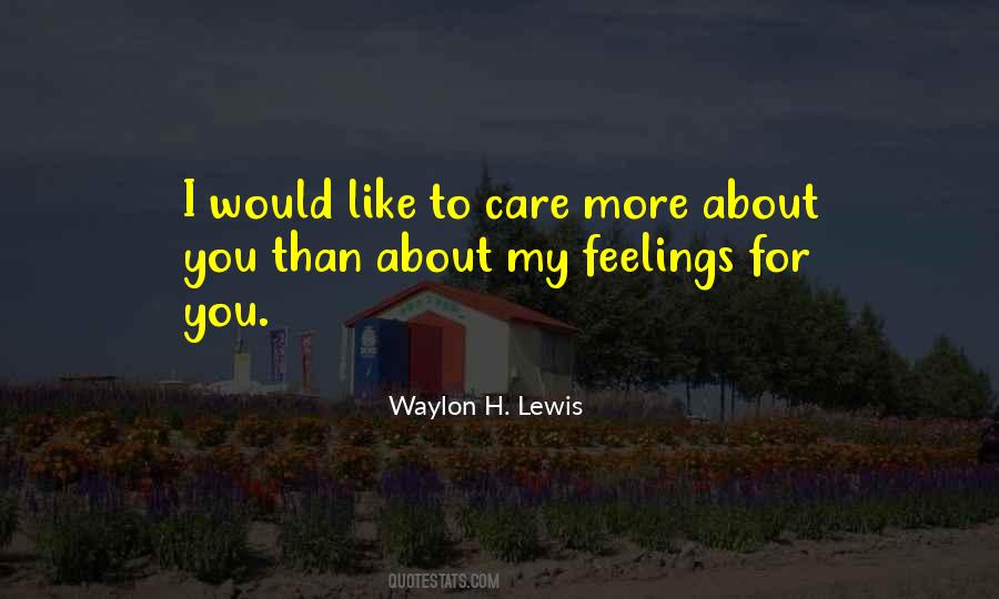 Quotes About My Feelings For You #1543650