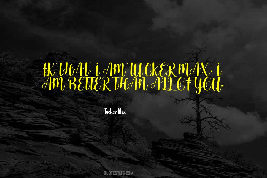 Am Better Than That Quotes #23285