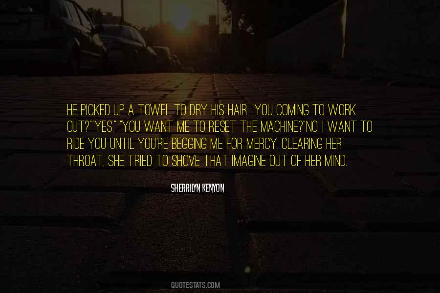 Am Done Begging Quotes #190134