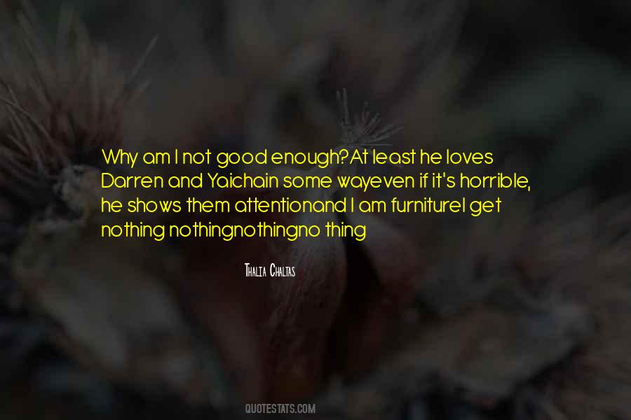 Top 44 Am I Not Good Enough Quotes Famous Quotes Sayings About Am I Not Good Enough