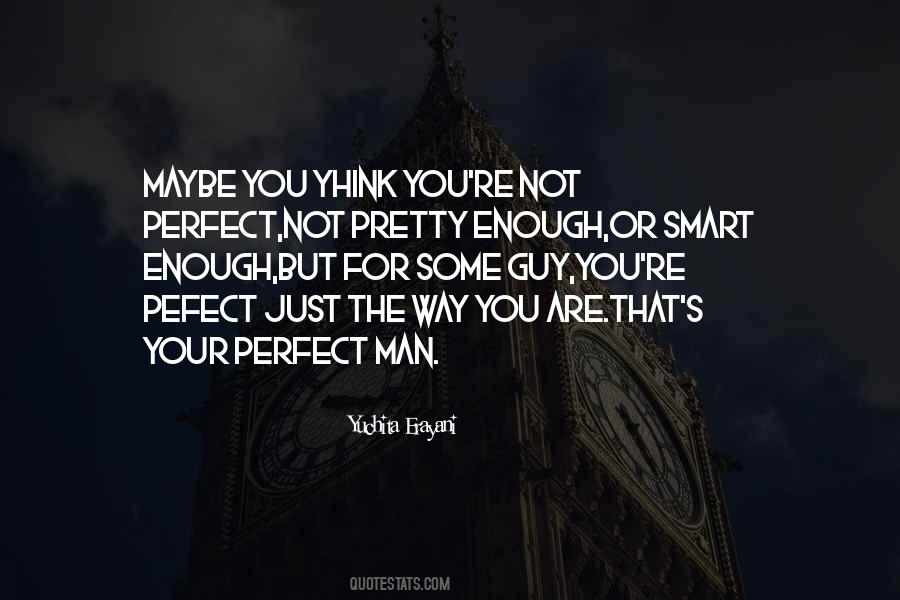 Am I Not Pretty Enough Quotes #109876