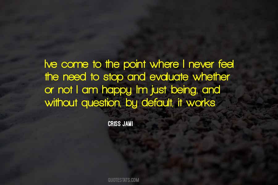Am Just Happy Quotes #129921
