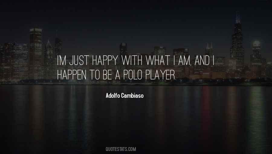 Am Just Happy Quotes #1392078