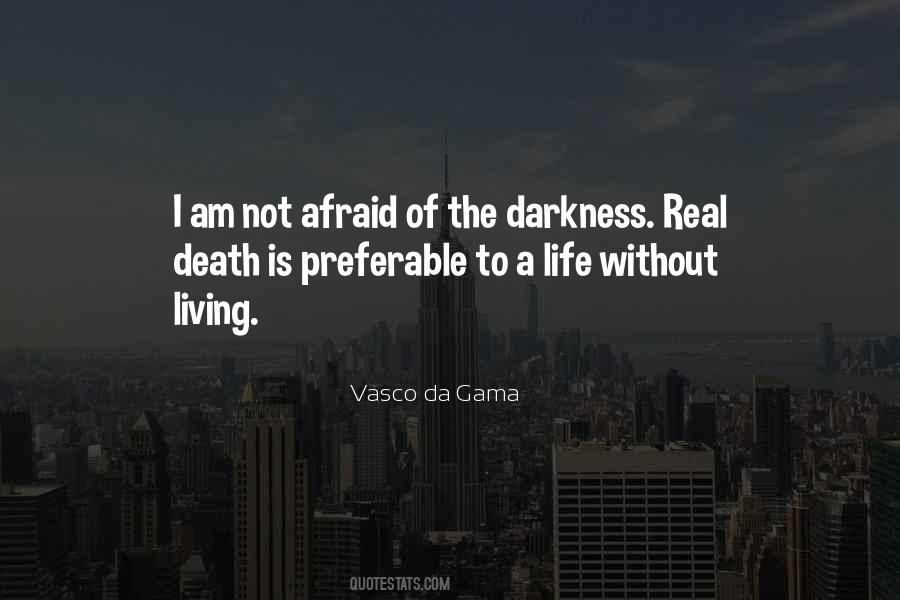 Am Not Afraid Of Death Quotes #1406560