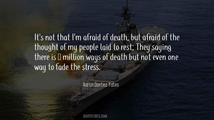 Am Not Afraid Of Death Quotes #159758