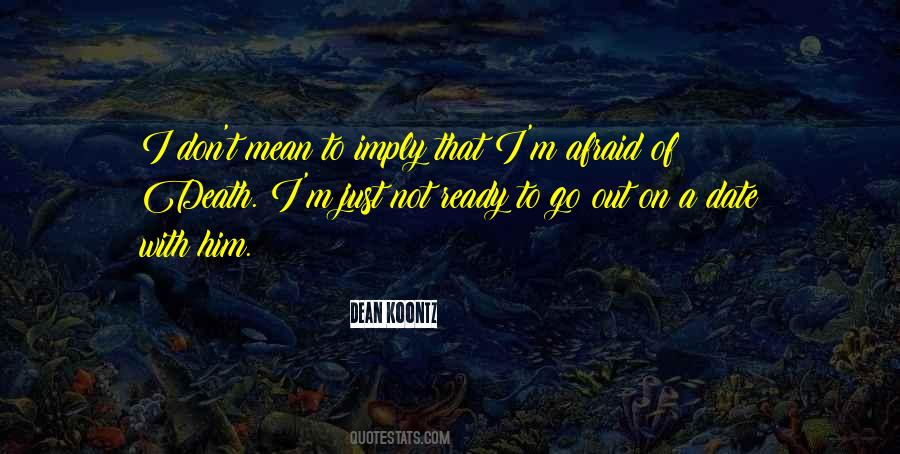 Am Not Afraid Of Death Quotes #242035