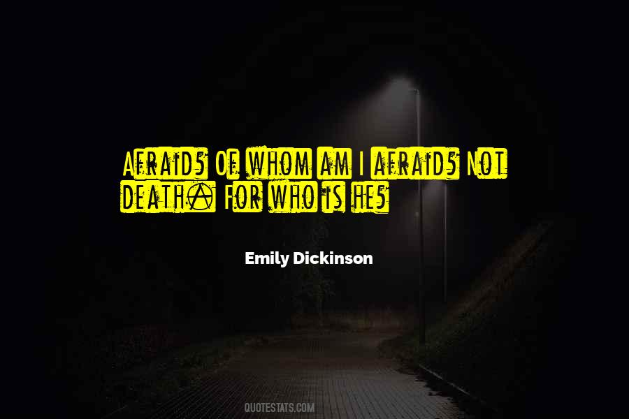 Am Not Afraid Of Death Quotes #303777