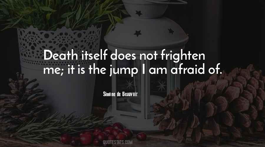 Am Not Afraid Of Death Quotes #472238