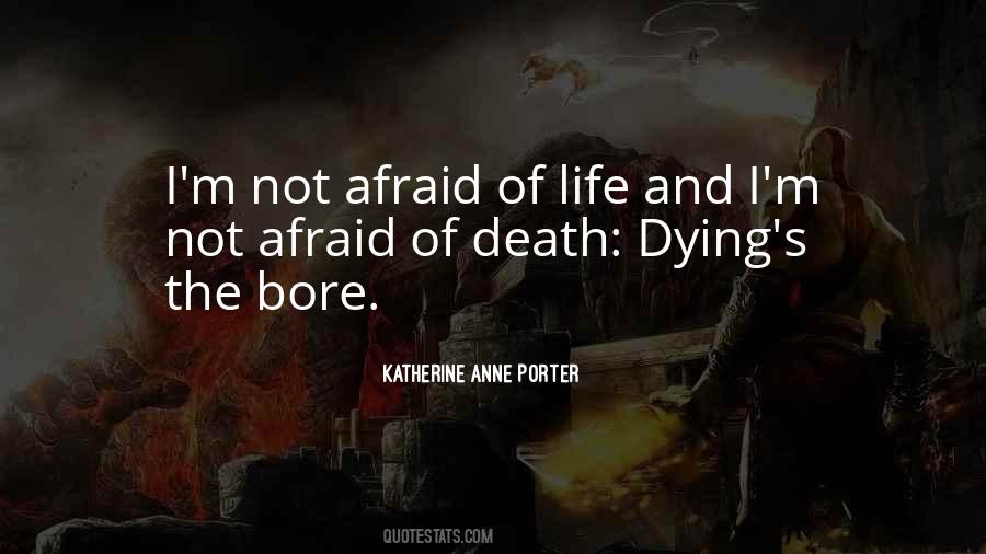 Am Not Afraid Of Death Quotes #85368