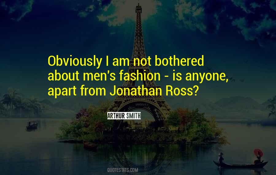 Am Not Bothered Quotes #315410