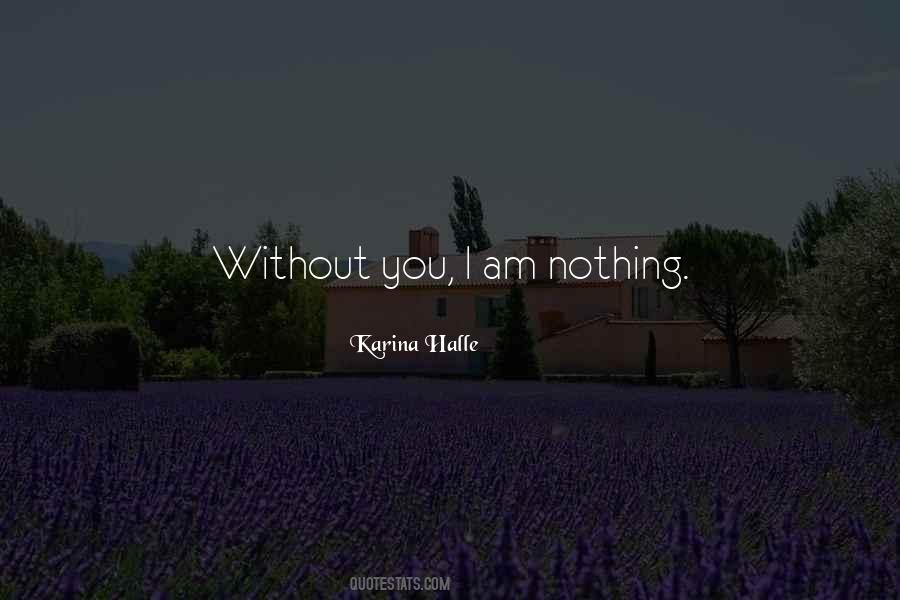 Am Nothing Without You Quotes #1144489