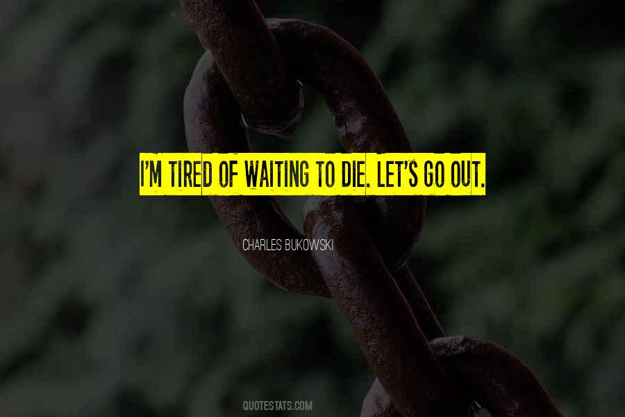 Am Tired Of Waiting Quotes #191027