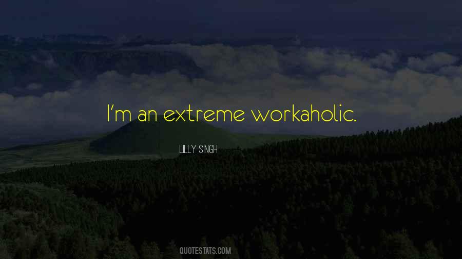 Am Workaholic Quotes #54631