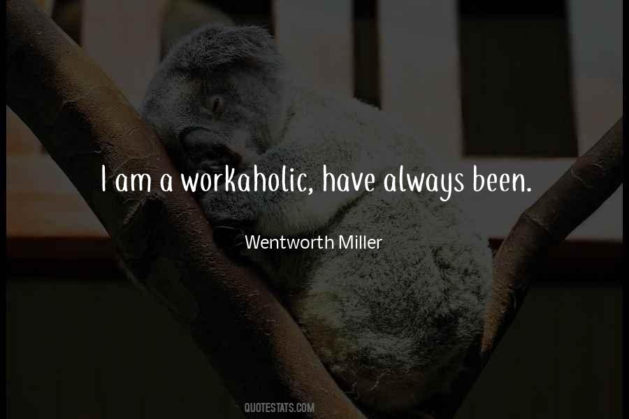 Am Workaholic Quotes #58574