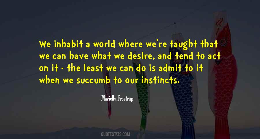 Our Instincts Quotes #599305