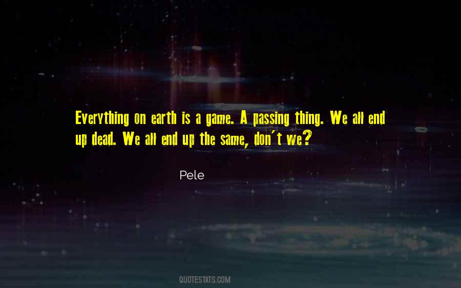 Everything On Earth Quotes #1427605